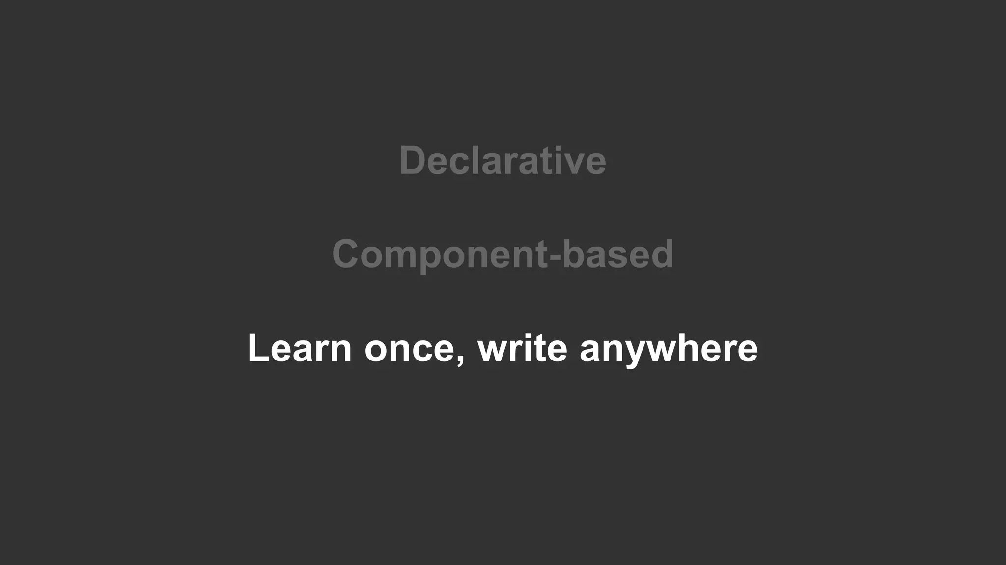 Declarative Component-based Learn once, write anywhere 