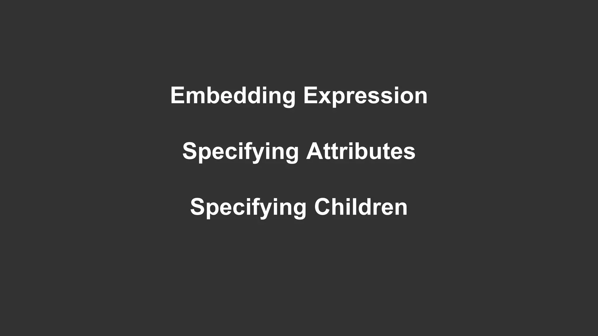 Embedding Expression Specifying Attributes Specifying Children 