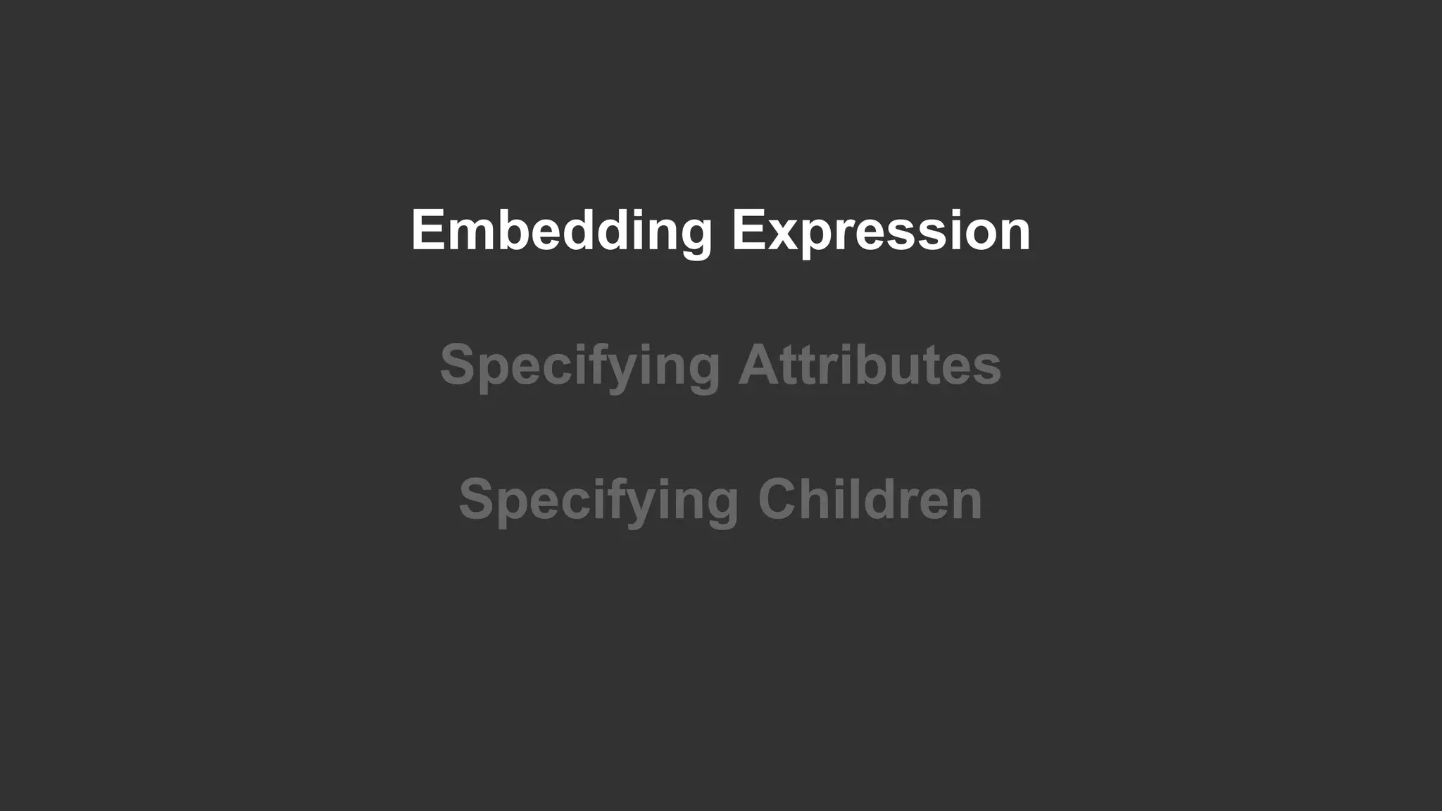 Embedding Expression Specifying Attributes Specifying Children 