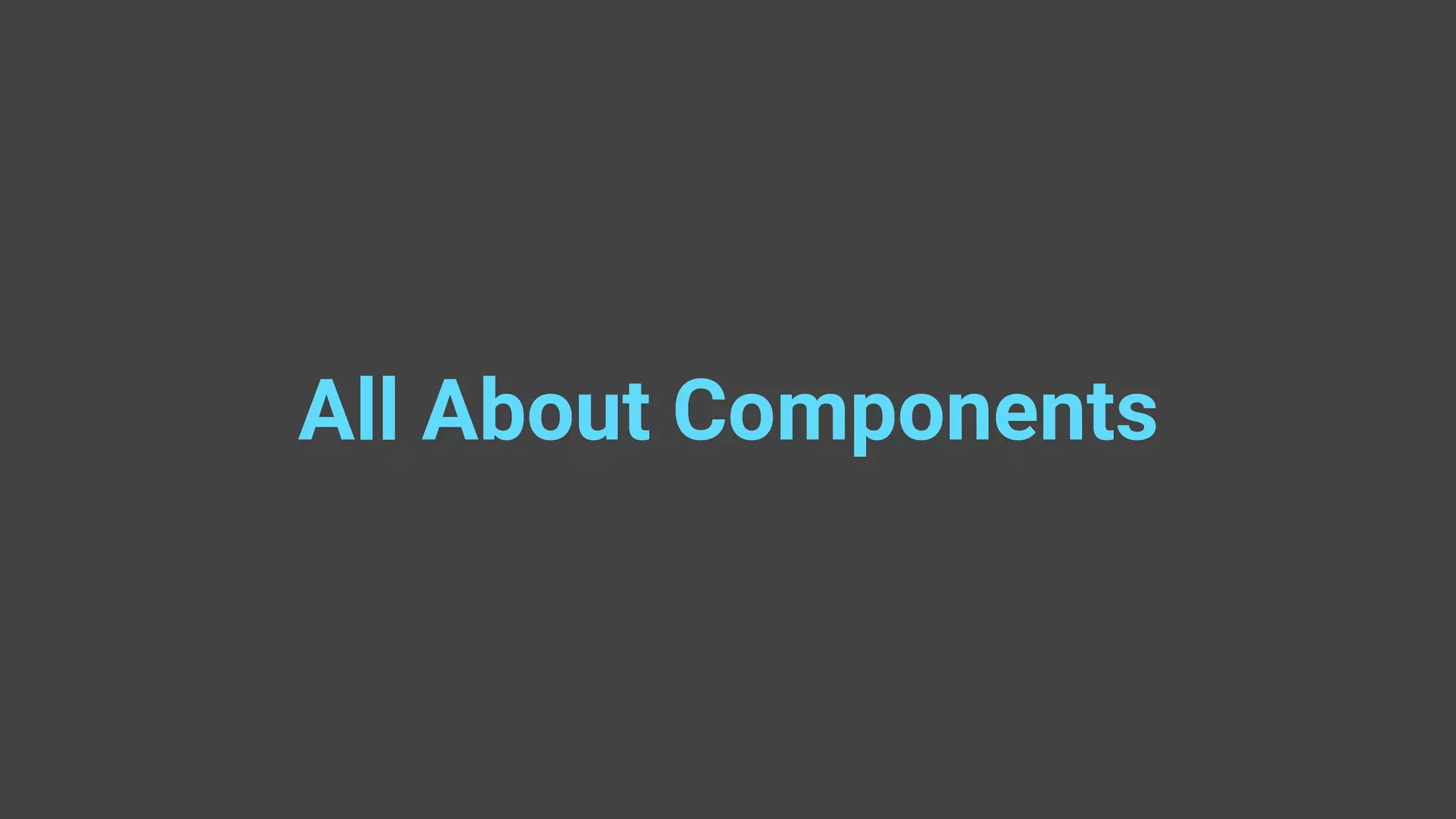 All About Components 