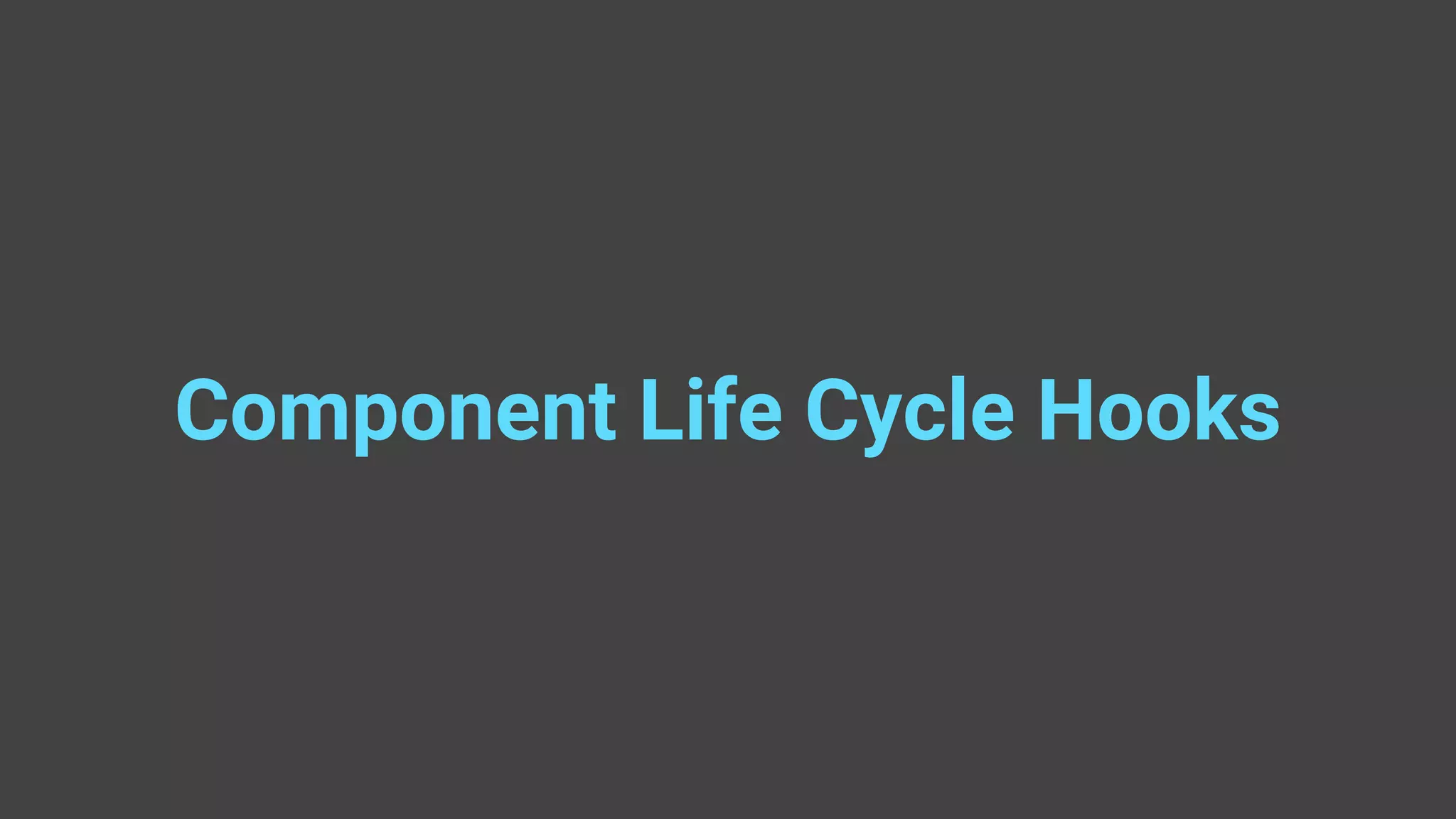 Component Life Cycle Hooks 