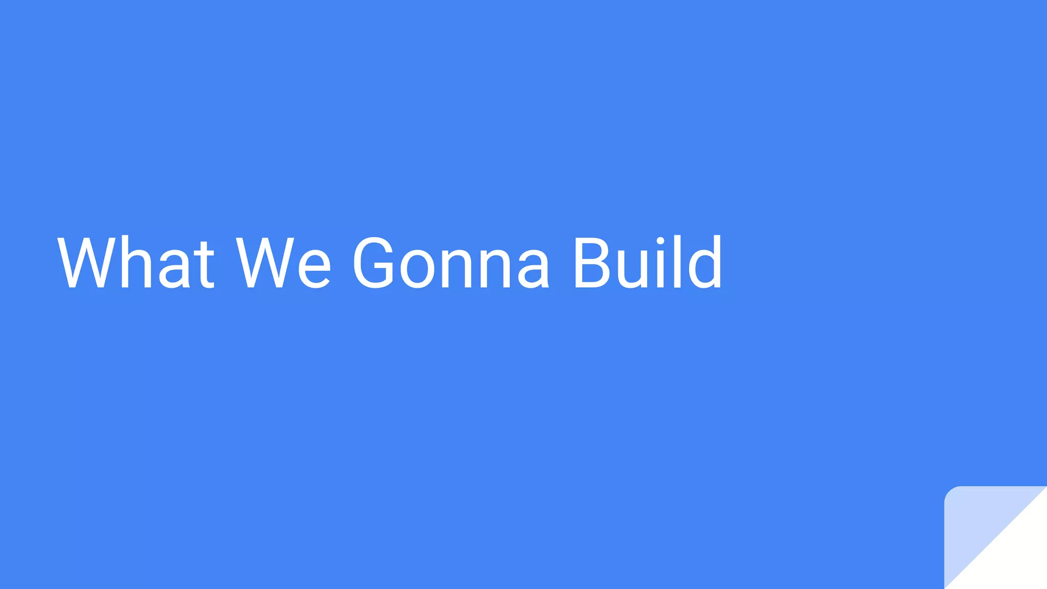 What We Gonna Build 
