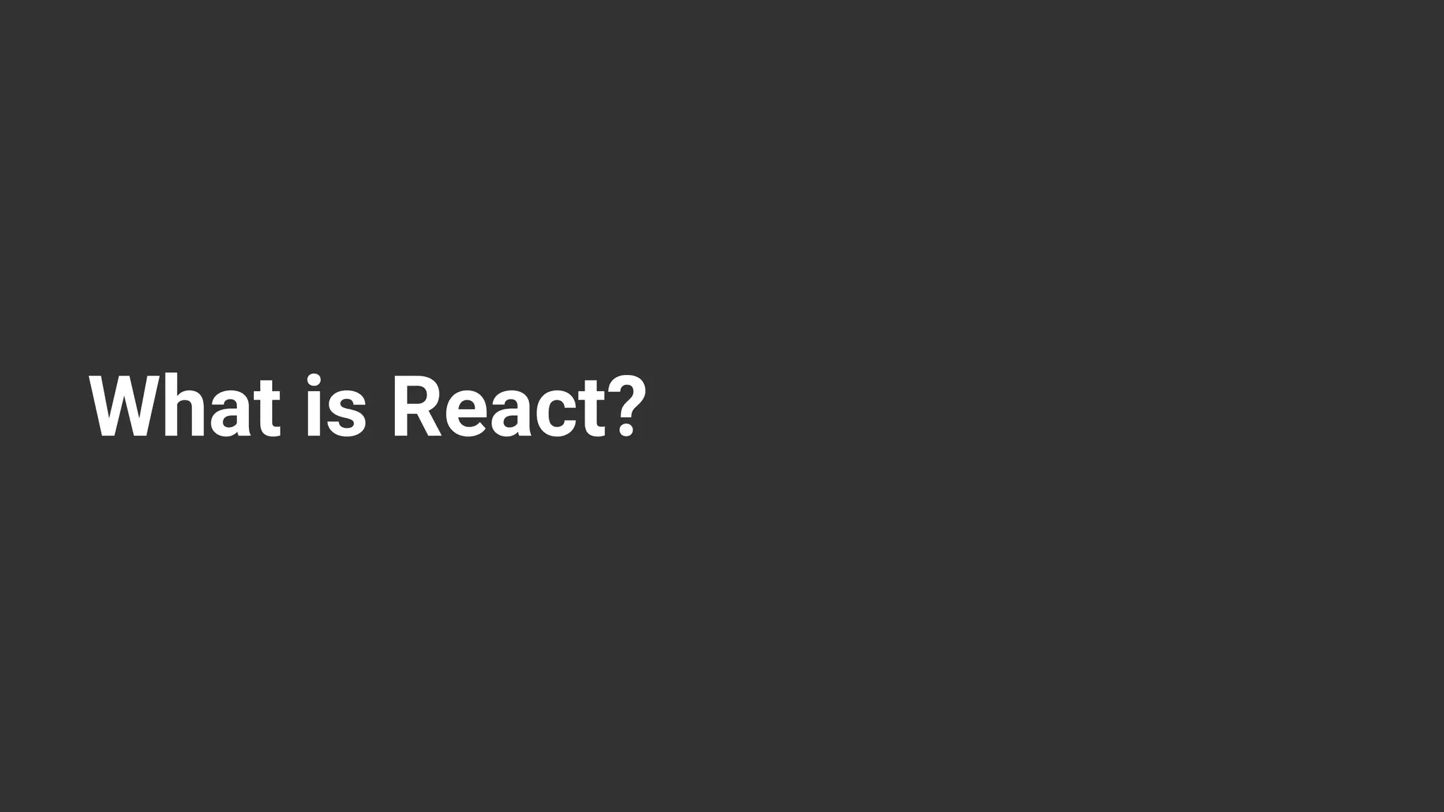 What is React? 