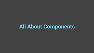 All About Components
 