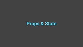 Props & State
 
