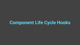 Component Life Cycle Hooks
 