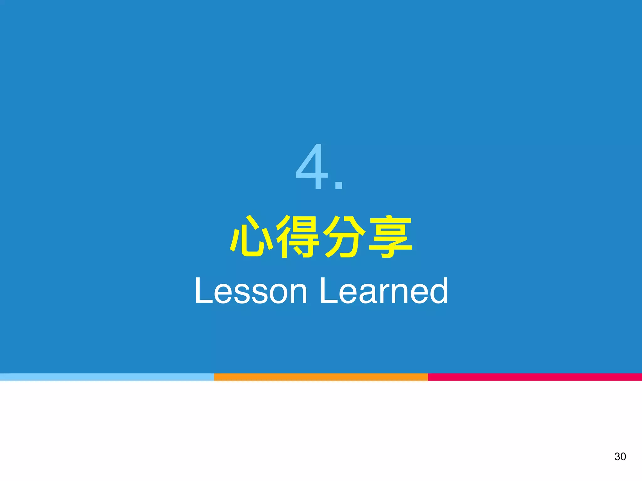 30
4.
Lesson Learned
 