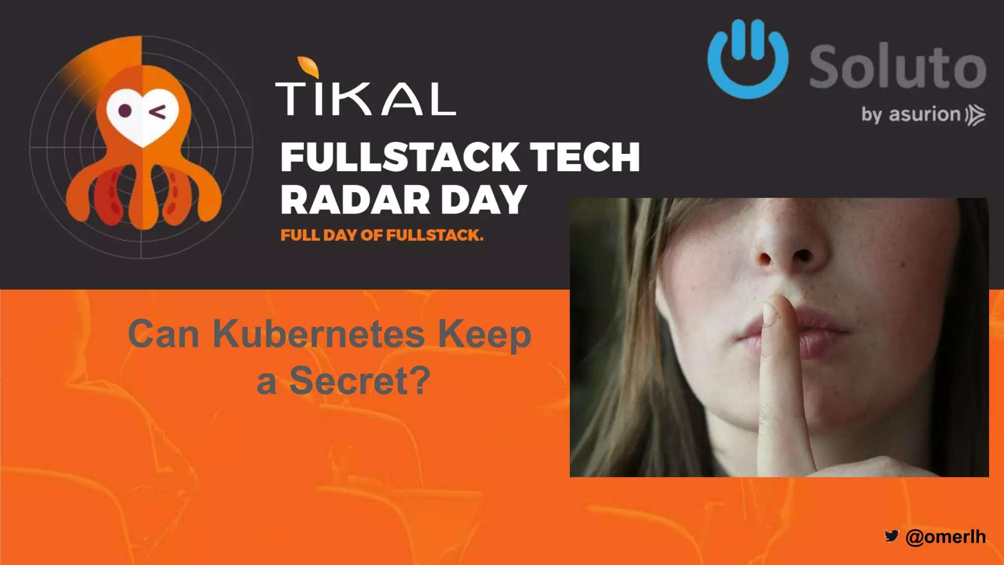 Can Kubernetes Keep
a Secret?
@omerlh
 