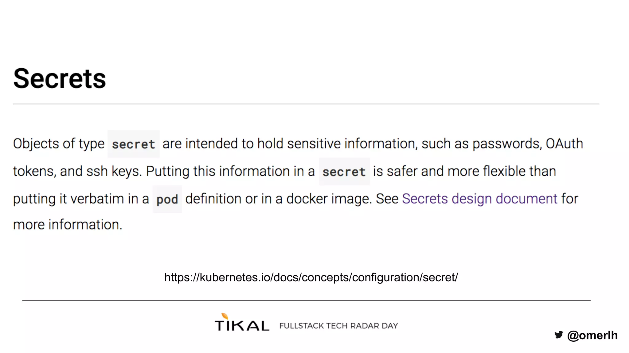 @omerlh
https://kubernetes.io/docs/concepts/configuration/secret/
 
