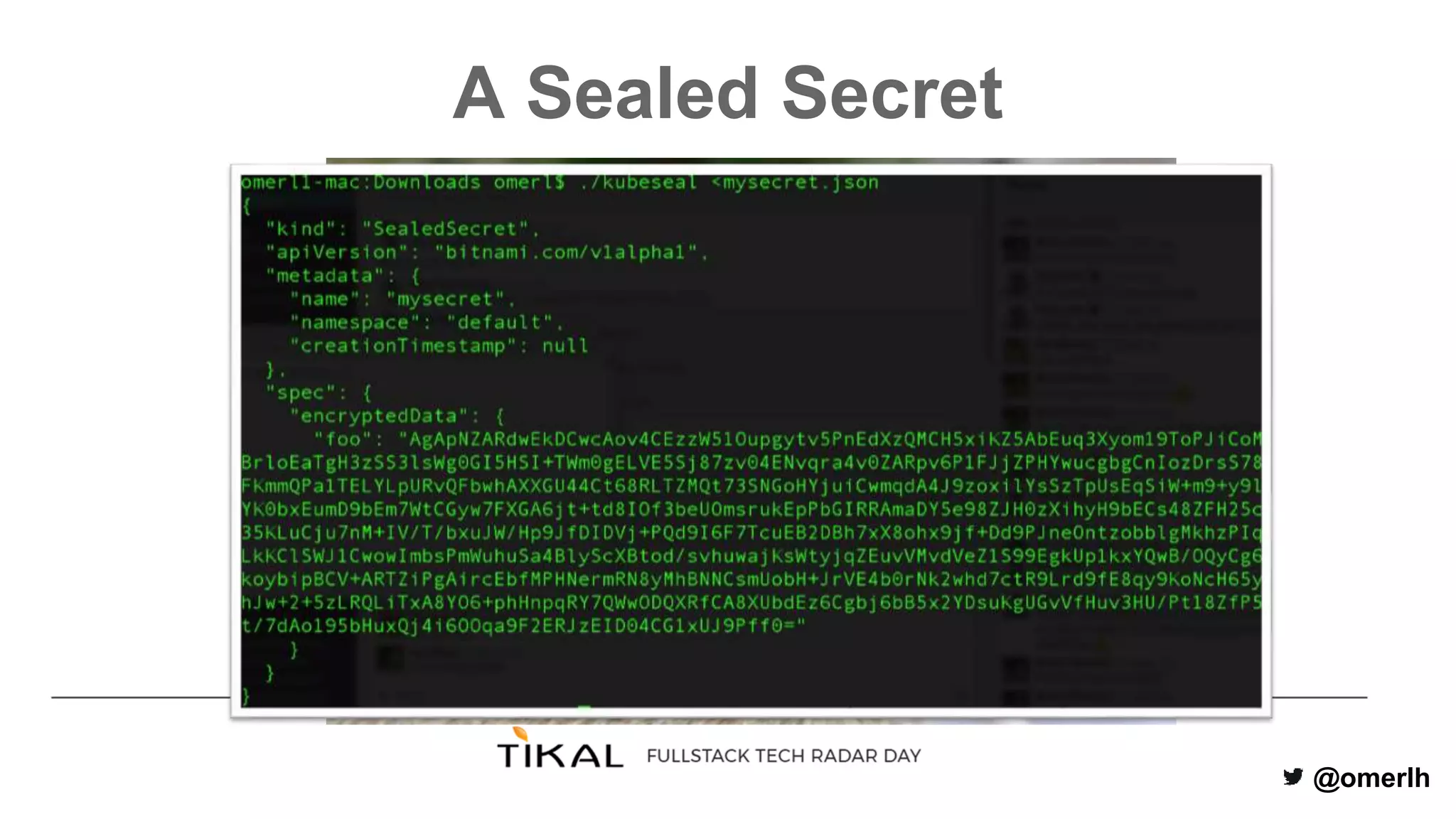 @omerlh
A Sealed Secret
 