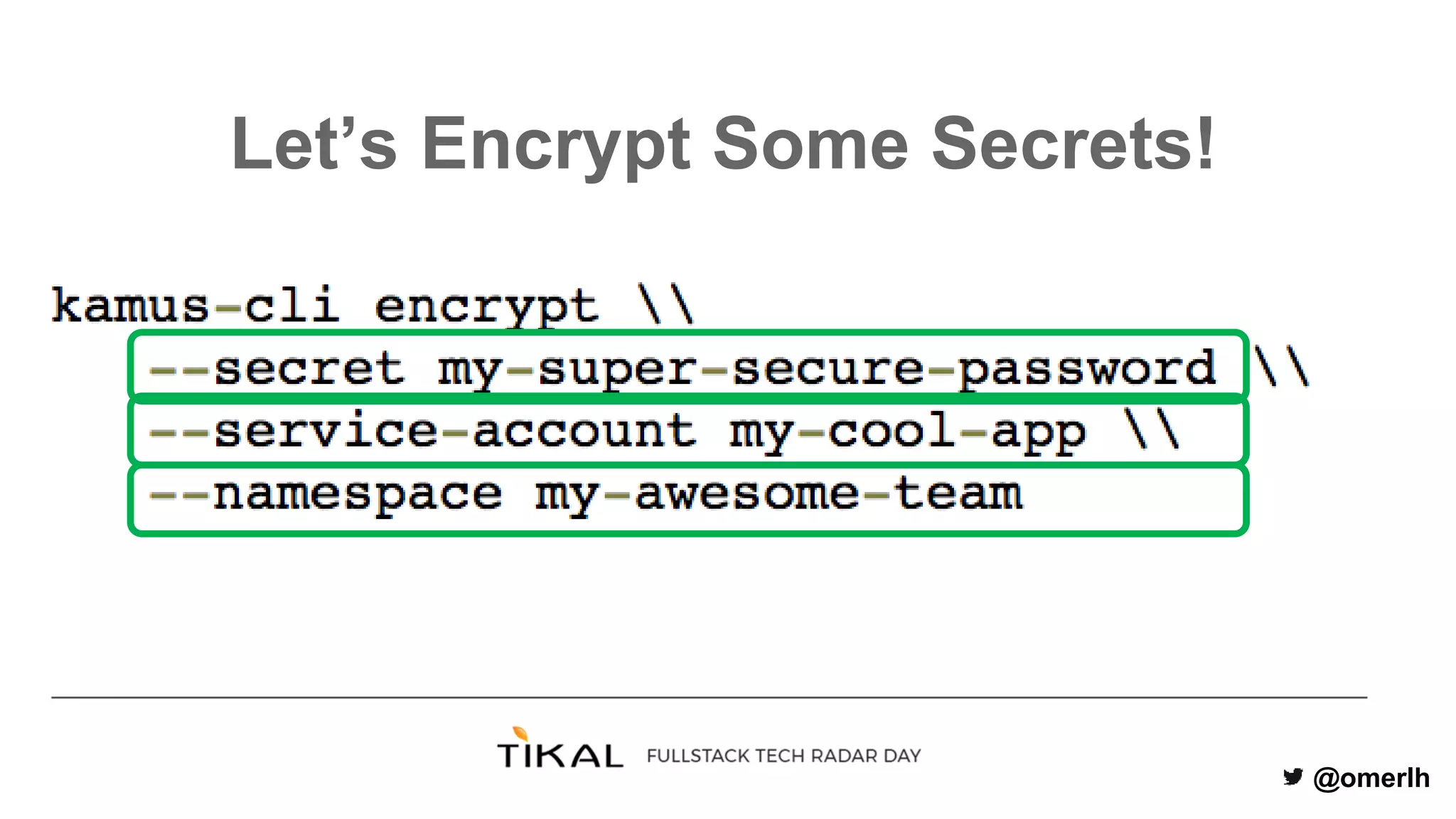 @omerlh
Let’s Encrypt Some Secrets!
 