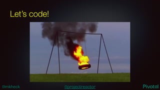 @mkheck @projectreactor
Let’s code!
 