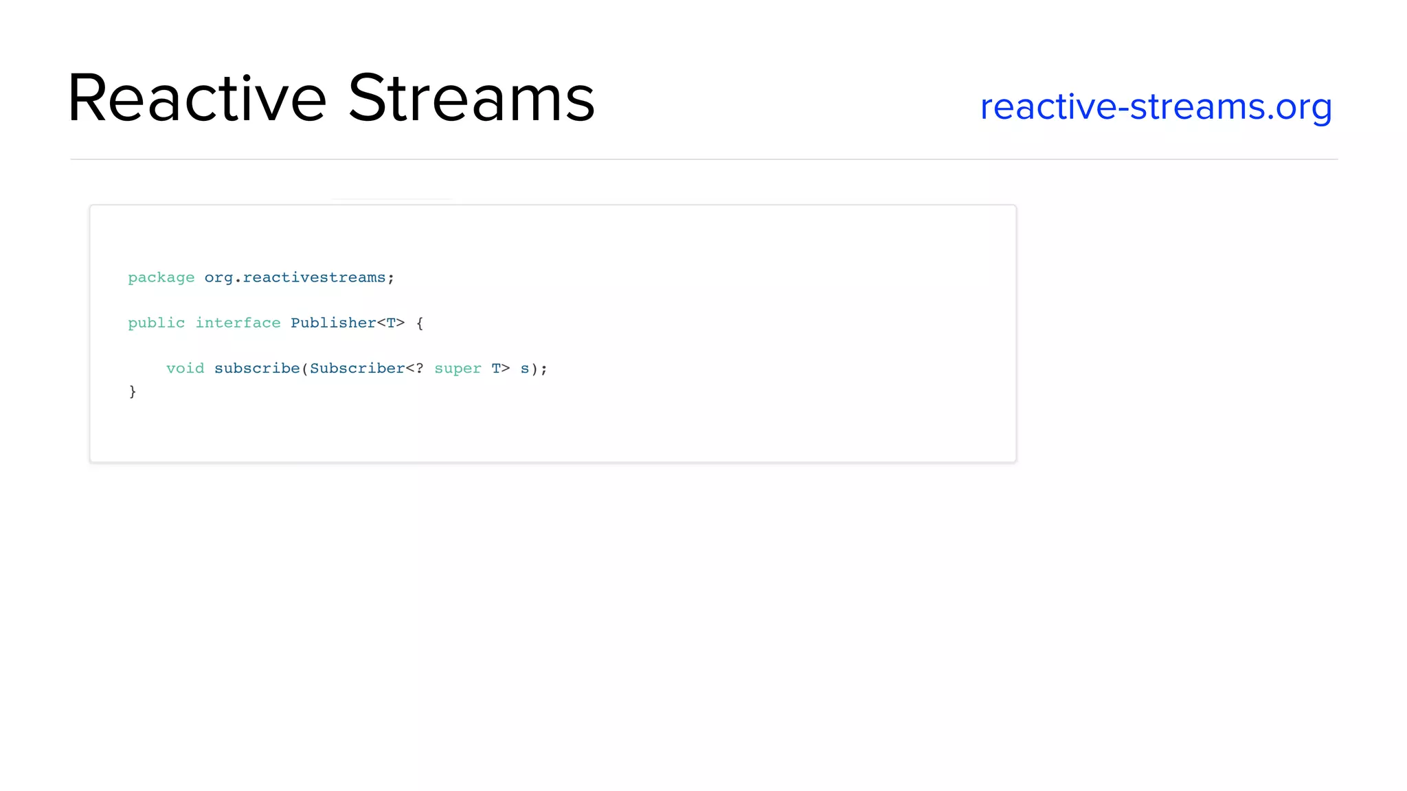 Reactive Streams reactive-streams.org
 