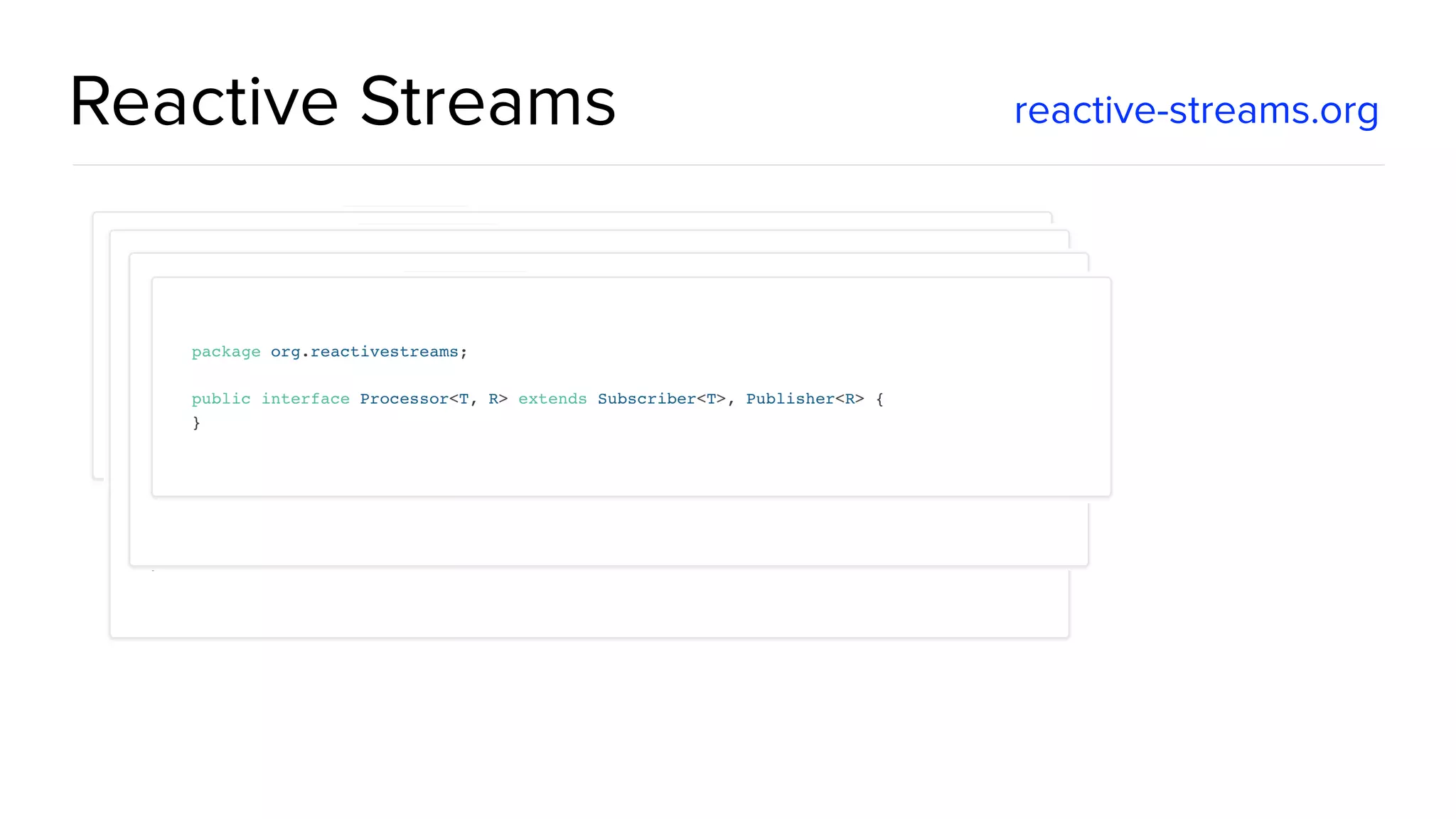 Reactive Streams reactive-streams.org
 