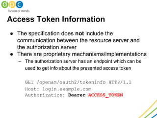 Access Token Information
● The specification does not include the
communication between the resource server and
the author...