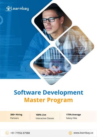 www.learnbay.co
+91 77956 87988
Software Development
Master Program
300+ Hiring
Partners
100% Live
Interactive Classes
175% Average
Salary Hike
 
