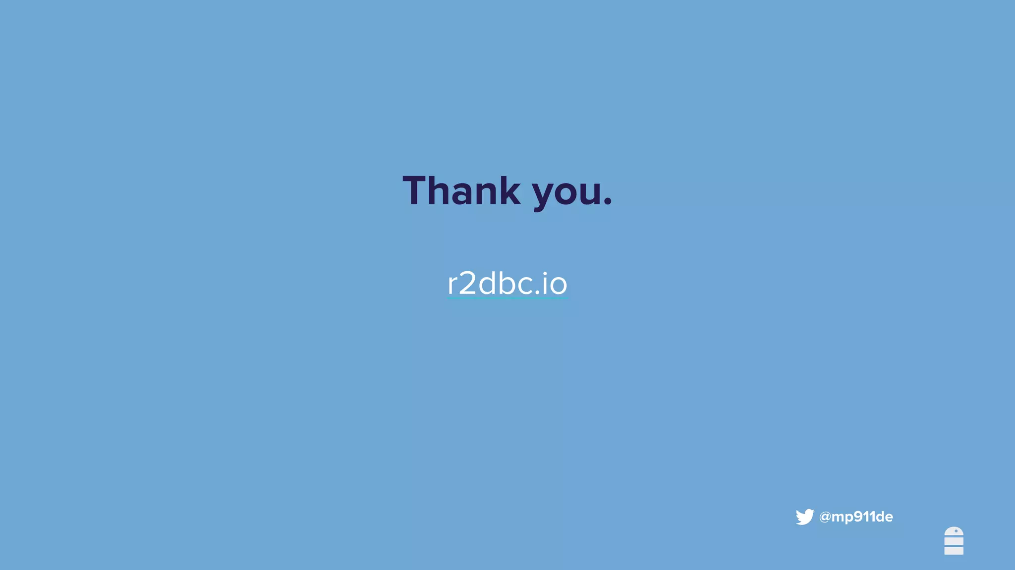 Thank you.
r2dbc.io
@mp911de
 