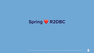 Unless otherwise indicated, these slides are © 2013-2020 vmware and licensed under a Creative Commons Attribution-NonCommercial license: http://creativecommons.org/licenses/by-nc/3.0/
Spring ❤ R2DBC
 