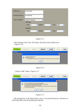 Figure C.2.5

  After clicking on the “Save All” button, the check-result could be seen –
  - Figure C.2.6:




                                     Figure C.2.6

  …Click on “OK” button - Figure C.2.7:




                                     Figure C.2.7

  The message box, in the figure above, says we can proceed anyway, and shows us
which data tables will not be populated with data.


                                        - 58 -
 
