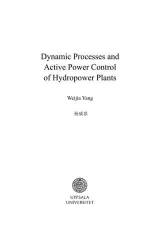 Dynamic Processes and
Active Power Control
of Hydropower Plants
Weijia Yang
杨威嘉
 