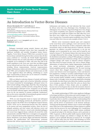 Citation: Álvarez-Hernández DA and S-Rivera A. An Introduction to Vector-Borne Diseases. Austin J Vector
Borne Dis Open Access. 2017; 1(1): 1001.
Austin J Vector Borne Dis Open Access - Volume 1 Issue 1 - 2017
Submit your Manuscript | www.austinpublishinggroup.com
Álvarez-Hernández et al. © All rights are reserved
Austin Journal of Vector Borne Diseases:
Open Access
Open Access
leishmaniasis and malaria, and viral infections like those caused
by African swine fever virus, bluetongue virus, Chandipura virus,
chikungunya virus, Crimean-Congo hemorrhagic fever virus, dengue
virus, equine encephalitis virus, Japanese encephalitis virus, sandfly
fever Sicilian virus, sandfly fever Naples virus, Rift Valley fever virus,
Ross River virus, sindbis virus, St Louis encephalitis virus, Tahyna
virus, Toscana virus, Venezuelan equine encephalitis virus, West Nile
virus and Yellow fever virus are some examples of them [7,10,11].
Effective vector transmission depends upon each component
in the vector-borne system (pathogen, vector and reservoir). But it
also depends on the interactions of these components within their
environment, which can affect them directly or indirectly. Also their
genotypes can influence successful transmission, as not just any
pathogen can be transmitted by any vector and be hosted by any
animal or human [7]. The dynamic balance that exists between them
is strongly influenced by their ecology. Ecosystem changes influence
the distribution and epidemic cycling of VBDs pathogens, resulting in
unstable transmission and evolutionary settings. The most significant
ecological changes with respect to infectious diseases emergence
have been driven by human activities [10], such as climate change,
deforestation of tropical forests, habitat fragmentation, biodiversity
loss, animal movements, urbanization, agricultural practices,
human population growth and migration [12]. The most worrying
concern about these changed structural ecologies is increased
contact rates between novel microorganisms, vectors and domestic
host populations, resulting in secondary epidemiological cycles and
disease. Climate change plays a key role in the emergence of VBDs,
as the increased climate variability results in changing wet and dry
climate cycles. In drought, vectors are usually suppressed as breeding
sites dwindle, but where flood cycles follow this condition exacerbate
vector emergence, especially where their life cycles are shorter than
those of their predators. If these climate cycles are amplified, or
become more or less frequent, they can alter the enzoonotic character
of a region and may lead to the appearance of more epidemic diseases
[10].
The complex epidemiology of VBDs creates significant challenges
in the design and delivery of prevention and control strategies [13]. A
thoroughunderstandingofthediseaseecologyineachcaseisrequired.
In particular, there is a need for a comprehensive understanding of the
enzootic cycles, the pathogens and vectors involved, their reservoir
hosts, and the drivers of transmission in the domestic landscape.
Technical and therapeutically solutions exist to control and mitigate
many VBDs, but it is the implementation of these solutions in a global
context that has proven to be most challenging [10]. Consideration
must be given to the capacity of public health systems worldwide
to respond and adapt to the infectious diseases, and in particular to
VBDs. In general, an effective public health response should include
disease control strategies and methods to mitigate the effects of
epidemics, and an optimally allocation of resources [8]. An example
of this could be taken from the WHO’s 2020 Roadmap on NTDs
[14], a well-structured plan for control, elimination and eradication
Editorial
Pathogens transmitted among animals, humans and plants
by hematophagous arthropod vectors have been responsible for
significant morbidity and mortality throughout human history.
Together, Vector-Borne Diseases (VBDs) have accounted for more
human disease and death during the last three centuries than all other
causes combined [1]. Currently, the World Health Organization
(WHO) estimates that one-sixth of the illness and disability suffered
worldwide can be attributed to VBDs, with more than half of the
world’s population at risk. Every year, more than one billion people
become infected and more than one million people die from VBDs,
including African trypanosomiasis, American trypanosomiasis,
dengue, leishmaniasis, malaria and schistosomiasis [2,3]. In addition,
many VBDs, such as lymphatic filariasis and onchocerciasis, are able
to cause significant illness and suffering, contributing to a much
larger overall burden of disease that can be traduced in Disability-
Adjusted Life Years (DALYs) [1,4].
VBDs are defined as infectious diseases of animals and humans
caused by pathogenic agents such as bacteria, helminthes, protozoa
and viruses transmitted by hematophagous arthropod vectors [5],
which include bedbugs, biting midges, black flies, fleas, kissing bugs,
lices, mites, mosquitoes, sand flies and ticks, among others [6]. From
the hematophagous arthropod vectors, mosquitoes are the leading
vector for human infectious agents, meanwhile ticks are the leading
vector for the vast majority of zoonosis worldwide. Furthermore,
ticks are the vectors responsible of transmitting the greatest variety of
infectious agents to animals and humans [7].
BVDs are most frequently found in tropical and subtropical
climates of many developing countries [8], and therefore, several of
them are listed at the WHO’s list of 18 Neglected Tropical Diseases
(NTDs). NTDs can be characterized because they have subsisted
in the poorest and most marginalized societies, where the lack of
adequate sanitation, and close contact with infectious vectors and
reservoirs prevail [9]. However, several newly identified pathogens
and vectors have triggered disease outbreaks all around the world,
and previously controlled VBDs have re-emerged in new geographic
areas [1]. Bacterial infections like anaplasmosis, babesiosis, Carrion’s
disease, ehrlichiosis, Lyme disease, plague and tularemia, helminthic
infections like opisthorchiasis and schistosomiasis, protozoan
infections like African trypanosomiasis, American trypanosomiasis,
Editorial
An Introduction to Vector-Borne Diseases
Álvarez-Hernández DA1,2
* and S-Rivera A1
1
Faculty of Health Sciences, Universidad Anáhuac México
Norte, Mexico
2
Coordination of Medical Services, Mexican Red Cross
PAR Huixquilucan Office, Mexico
*Corresponding author: Álvarez-Hernández DA,
Faculty of Health Sciences, Universidad Anáhuac México
Norte, México
Received: April 17, 2017; Accepted: April 18, 2017;
Published: April 24, 2017
 