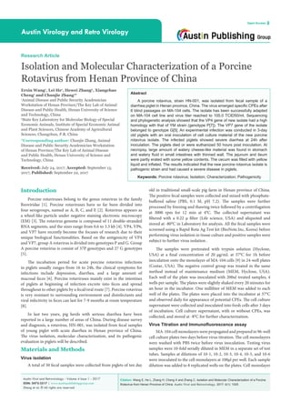 Citation: Wang E, He L, Zhang H, Cheng X and Zhang C. Isolation and Molecular Characterization of a Porcine
Rotavirus from Henan Province of China. Austin Virol and Retrovirology. 2017; 4(1): 1025.
Austin Virol and Retrovirology - Volume 4 Issue 1 - 2017
ISSN: 2472-3517 | www.austinpublishinggroup.com
Zhang et al. © All rights are reserved
Austin Virology and Retro Virology
Open Access
Abstract
A porcine rotavirus, strain HN-001, was isolated from fecal sample of a
diarrhea piglet in Henan province, China. The virus emerged specific CPEs after
6 blind passages on MA-104 cells. The isolate has been successfully adapted
on MA-104 cell line and virus titer reached to 105.0 TCID50/ml. Sequencing
and phylogenetic analysis showed that the VP4 gene of new isolate had a high
homology with that of YM strain (genotype P[7]). The VP7 gene of the isolate
belonged to genotype G[5]. An experimental infection was conducted in 3-day
old piglets with an oral inoculation of cell culture material of the new porcine
rotavirus isolate. The infected piglets showed severe diarrhea at 24h after
inoculation. The piglets died or were euthanized 50 hours post inoculation. At
necropsy, large amount of watery cheese-like material was found in stomach
and watery fluid in small intestines with thinned wall. The jejunum and ileum
were partly erated with some yellow contents. The cecum was filled with yellow
liquid and inflated. The results indicated that the new porcine rotavirus isolate is
pathogenic strain and had caused a severe disease in piglets.
Keywords: Porcine rotavirus; Isolation; Characterization; Pathogenicity
old in traditional small-scale pig farm in Henan province of China.
The positive fecal samples were collected and mixed with phosphate-
buffered saline (PBS, 0.1 M, pH 7.2). The samples were further
processed by freezing and thawing twice followed by a centrifugation
at 3000 rpm for 12 min at 4°C. The collected supernatant was
filtered with a 0.22 μ filter (Life science, USA) and aliquoted and
stored at -80°C in Laboratory for analysis. All the fecal samples were
screened using a Rapid Rota Ag Test kit (BioNote.Inc, Korea) before
performing virus isolation in tissue culture and positive samples were
subject to further virus isolation .
The samples were pretreated with trypsin solution (Hyclone,
USA) at a final concentration of 20 μg/mL at 37°C for 1h before
inoculation onto the monolayer of MA-104 cells [9] in 24-well plates
(Costar, USA). The negative control group was treated in the same
method instead of maintenance medium (MEM, Hyclone, USA).
Each well of the plate was inoculated with 200ul treated samples, 4
wells per sample. The plates were slightly shaked every 20 minutes for
an hour in the incubator. One milliliter of MEM was added to each
well of the plates. The plates were placed into the incubator at 37°C
and observed daily for appearance of potential CPEs. The cell culture
supernatant were collected and inoculated into fresh cells after 3 days
of incubation. Cell culture supernatant, with or without CPEs, was
collected, and stored at -8°C for further characterization.
Virus Titration and Immunofluorescence assay
MA-104 cell monolayers were propagated and prepared in 96-well
cell culture plates two days before virus titration. The cell monolayers
were washed with PBS twice before virus inoculation. Testing virus
samples were 10-fold serially diluted in MEM in a separate set of test
tubes. Samples at dilutions of 10-1, 10-2, 10-3, 10-4, 10-5, and 10-6
were inoculated to the cell monolayers at 100μl per well. Each sample
dilution was added to 8 replicated wells on the plates. Cell monolayer
Introduction
Porcine rotaviruses belong to the genus rotavirus in the family
Reoviridae [1]. Porcine rotaviruses have so far been divided into
four serogroups, named as A, B, C, and E [2]. Rotavirus appears as
a wheel-like particle under negative staining electronic microscopy
(EM) [3]. The rotavirus genome is composed of 11 double-stranded
RNA segments, and the sizes range from 0.6 to 3.3 kb [4]. VP4, VP6,
and VP7 have recently become the focuses of research due to their
unique biological functionalities. Based on the antigenicity of VP4
and VP7, group A rotavirus is divided into genotypes P and G. Group
A porcine rotavirus is consist of 37P genotypes and 27 G genotypes
[5].
The incubation period for acute porcine rotavirus infections
in piglets usually ranges from 16 to 24h, the clinical symptoms for
infections include depression, diarrhea, and a large amount of
mucosal feces [6]. Porcine rotaviruses mainly exist in the intestines
of piglets at beginning of infection excrete into feces and spread
throughout to other piglets by a fecal/oral route [7]. Porcine rotavirus
is very resistant to surrounding environment and disinfectants and
viral infectivity in feces can last for 7-9 months at room temperature
[8].
In last two years, pig herds with serious diarrhea have been
reported in a large number of areas of China. During disease survey
and diagnosis, a rotavirus, HN-001, was isolated from fecal samples
of young piglet with acute diarrhea in Henan province of China.
The virus isolation, molecular characterization, and its pathogenic
evaluation in piglets will be described.
Materials and Methods
Virus isolation
A total of 50 fecal samples were collected from piglets of ten day
Research Article
Isolation and Molecular Characterization of a Porcine
Rotavirus from Henan Province of China
Erxin Wang1
, Lei He1
, Hewei Zhang2
, Xiangchao
Cheng1
and Chunjie Zhang1
*
1
Animal Disease and Public Security Academician
Workstation of Henan Province/The Key Lab of Animal
Disease and Public Health, Henan University of Science
and Technology, China
2
State Key Laboratory for Molecular Biology of Special
Economic Animals, Institute of Special Economic Animal
and Plant Sciences, Chinese Academy of Agricultural
Sciences, Changchun, P.R. China
*Corresponding author: Chunjie Zhang, Animal
Disease and Public Security Academician Workstation
of Henan Province/The Key Lab of Animal Disease
and Public Health, Henan University of Science and
Technology, China
Received: July 24, 2017; Accepted: September 13,
2017; Published: September 22, 2017
 