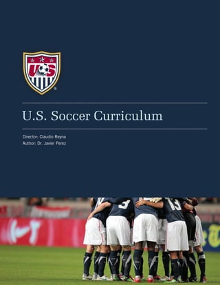 title
subtitle




U.S. Soccer Curriculum
Director: Claudio Reyna
Author: Dr. Javier Perez
 