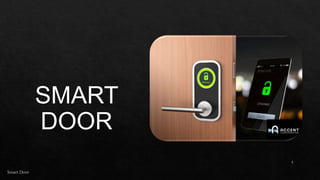 1
Smart Door
 