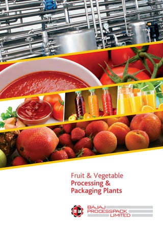 Fruit & Vegetable
Processing &
Packaging Plants
 