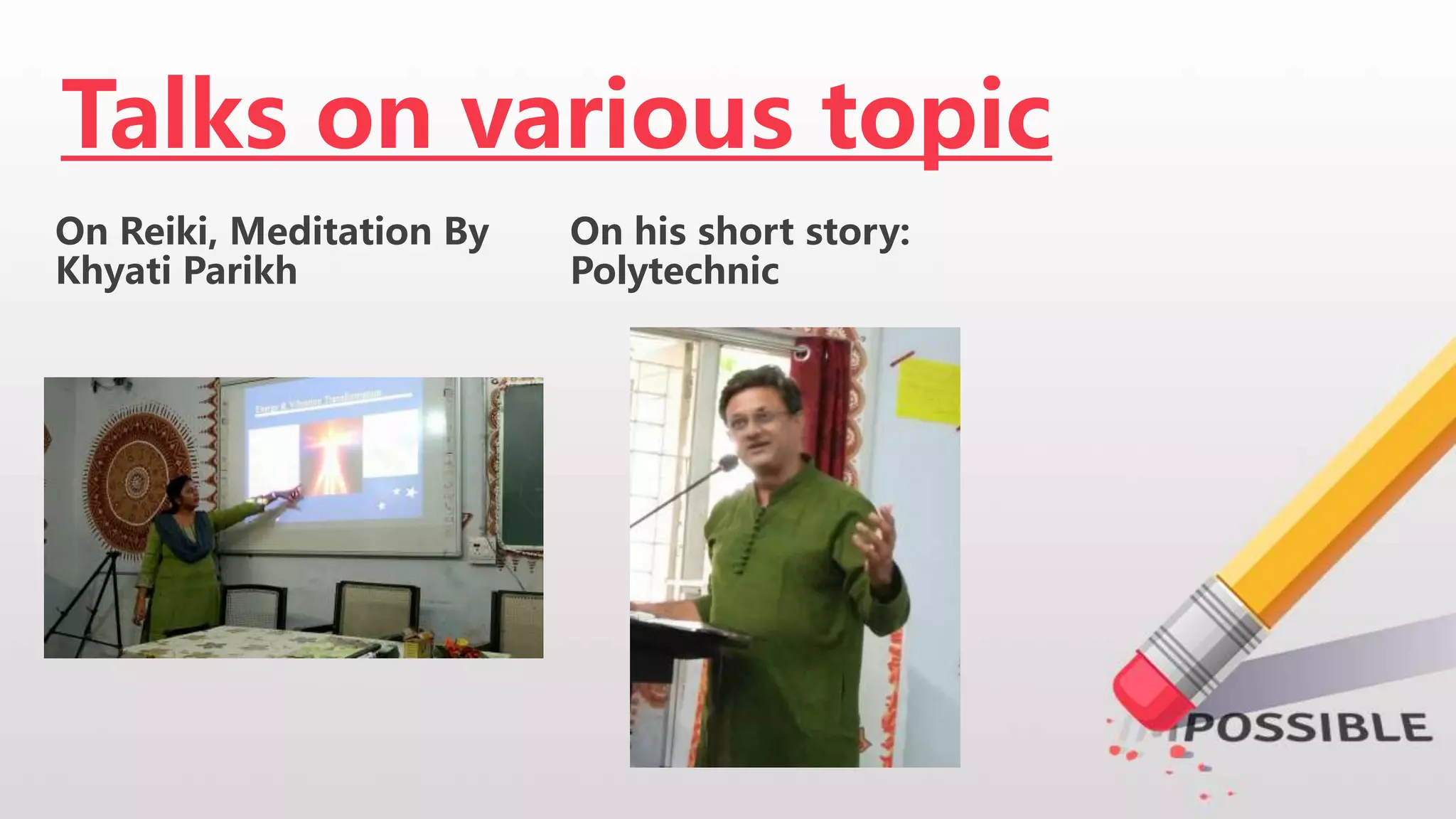 Talks on various topic
On Reiki, Meditation By
Khyati Parikh
On his short story:
Polytechnic
