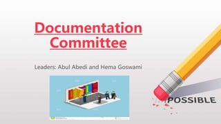 Documentation
Committee
Leaders: Abul Abedi and Hema Goswami
 