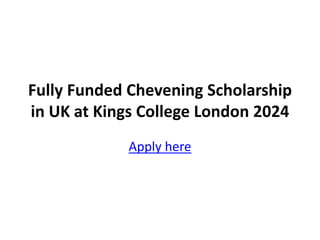 Fully Funded Chevening Scholarship
in UK at Kings College London 2024
Apply here
 