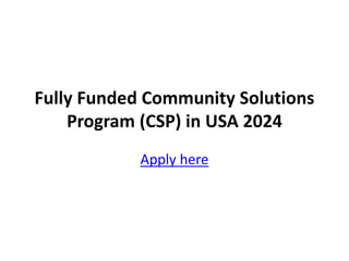 Fully Funded Community Solutions
Program (CSP) in USA 2024
Apply here
 