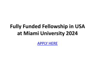 Fully Funded Fellowship in USA
at Miami University 2024
APPLY HERE
 