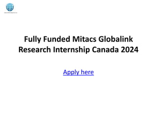 Fully Funded Mitacs Globalink
Research Internship Canada 2024
Apply here
 
