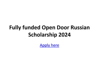 Fully funded Open Door Russian
Scholarship 2024
Apply here
 