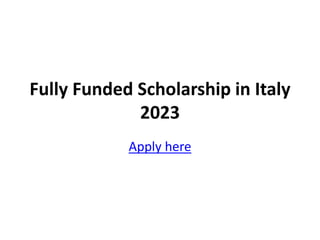 Fully Funded Scholarship in Italy
2023
Apply here
 
