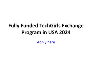 Fully Funded TechGirls Exchange
Program in USA 2024
Apply here
 