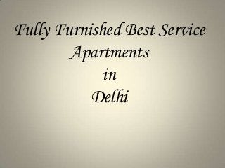 Fully Furnished Best Service
Apartments
in
Delhi

 