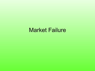 Market Failure
 