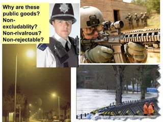 Why are these
public goods?
Non-
excludablity?
Non-rivalrous?
Non-rejectable?
 
