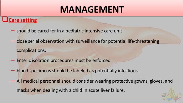 MANAGEMENT
Care setting
– should be cared for in a pediatric intensive care unit
– close serial observation with surveill...