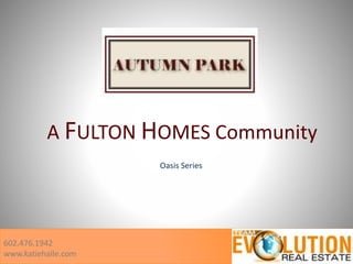 A FULTON HOMES Community
602.476.1942
www.katiehalle.com
Oasis Series
 