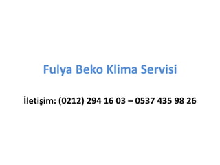 Fulya Beko Klima Servisi
İletişim: (0212) 294 16 03 – 0537 435 98 26
 