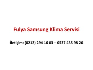 Fulya Samsung Klima Servisi
İletişim: (0212) 294 16 03 – 0537 435 98 26
 