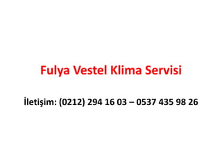 Fulya Vestel Klima Servisi
İletişim: (0212) 294 16 03 – 0537 435 98 26
 