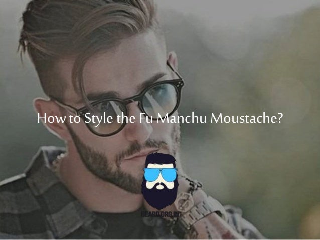 Fu Manchu Moustache How To Style This Moustache Fu Manchu Moustache How To Style This Moustache