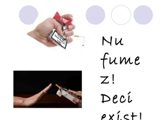 Nu fumez! Deci exist! 