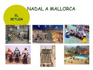 NADAL A MALLORCA
EL
BETLEM

 