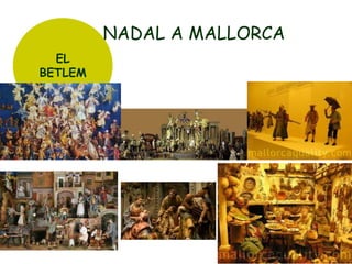NADAL A MALLORCA
EL
BETLEM

 